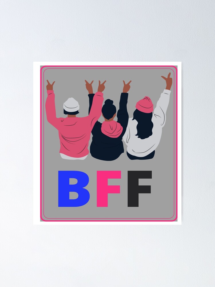 3 Best Friends Forever Bff Poster By Musicclub Redbubble
