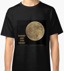 Where are you from? Classic T-Shirt