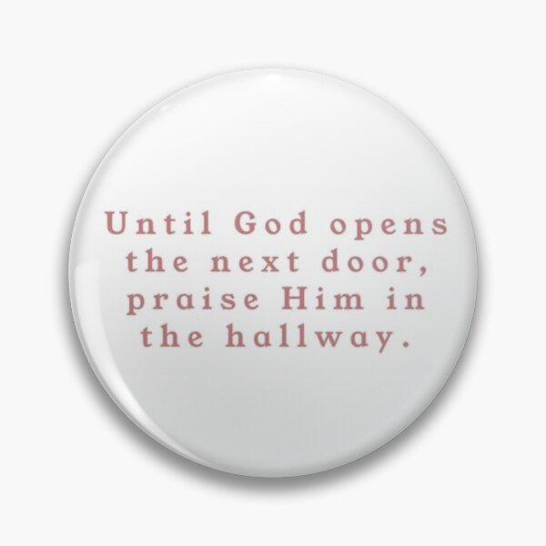 Item preview, Until God opens the next door, praise Him in the hallway designed and sold by emeraldssun.