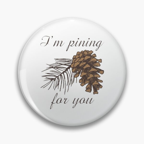 Item preview, I'm Pining For You designed and sold by LuckyFoxDesigns.