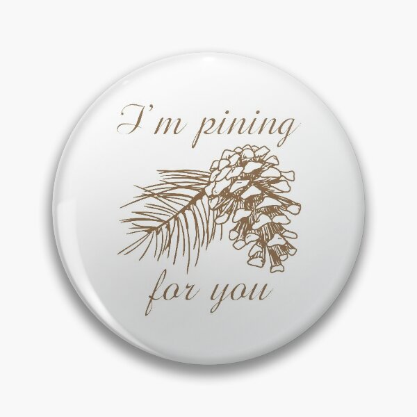 Item preview, I'm Pining For You designed and sold by LuckyFoxDesigns.