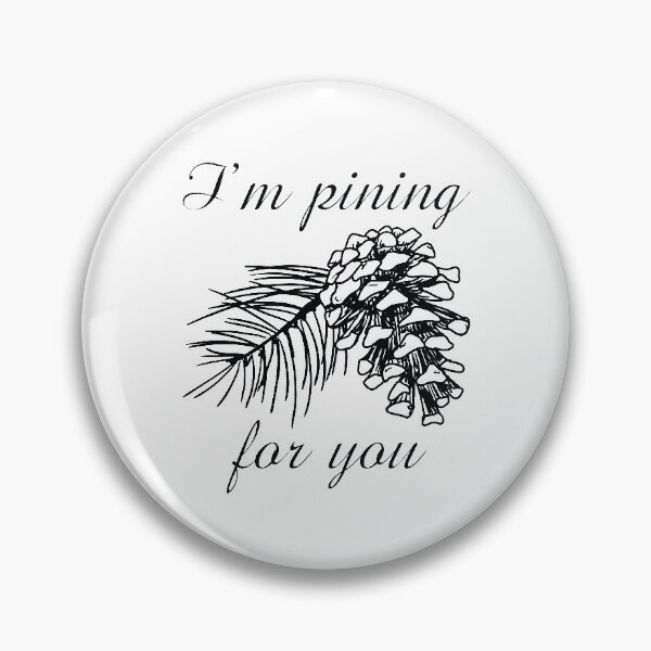 Item preview, I'm Pining For You designed and sold by LuckyFoxDesigns.