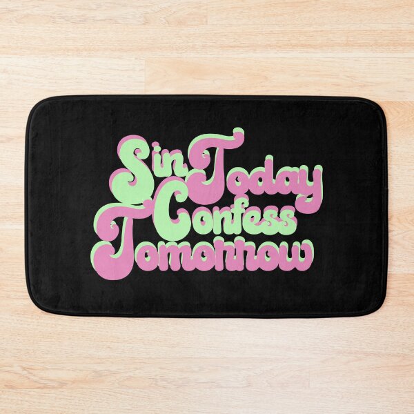 Item preview, SIN TODAY CONFESS TOMORROW designed and sold by Dwarf-Monkey.