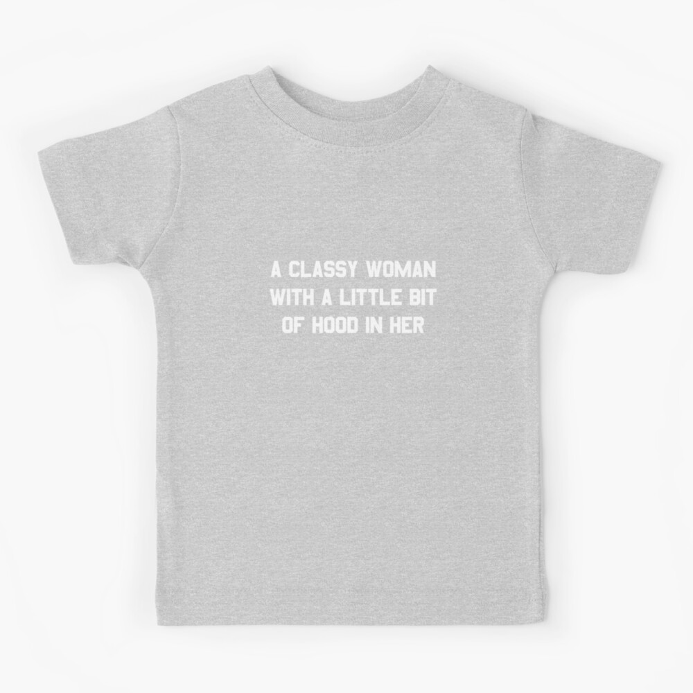 A little classy online a little hood shirt