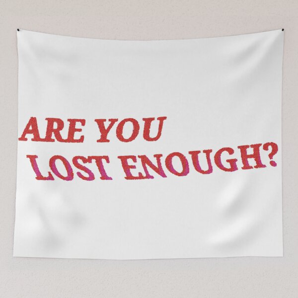 Item preview, Are You Lost Enough? designed and sold by andi0521.