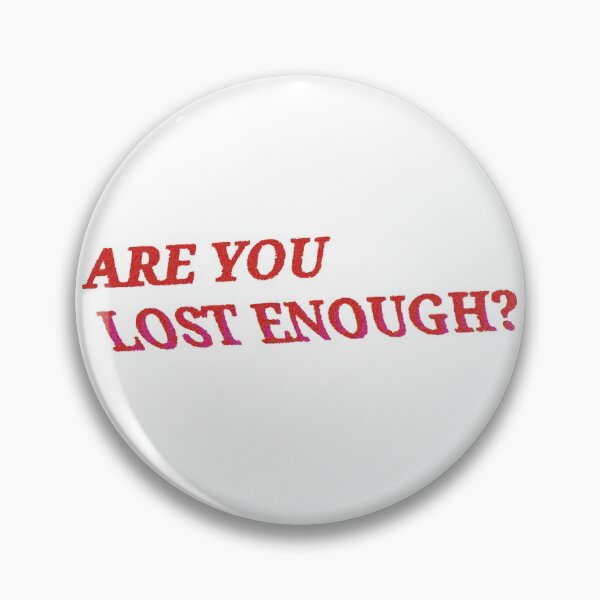 Item preview, Are You Lost Enough? designed and sold by andi0521.