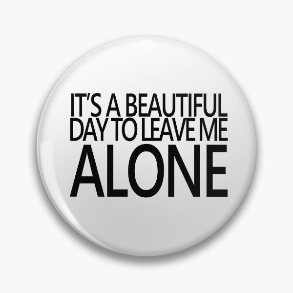 Item preview, It's beautiful day to leave me ALONE - Black designed and sold by agsduy.