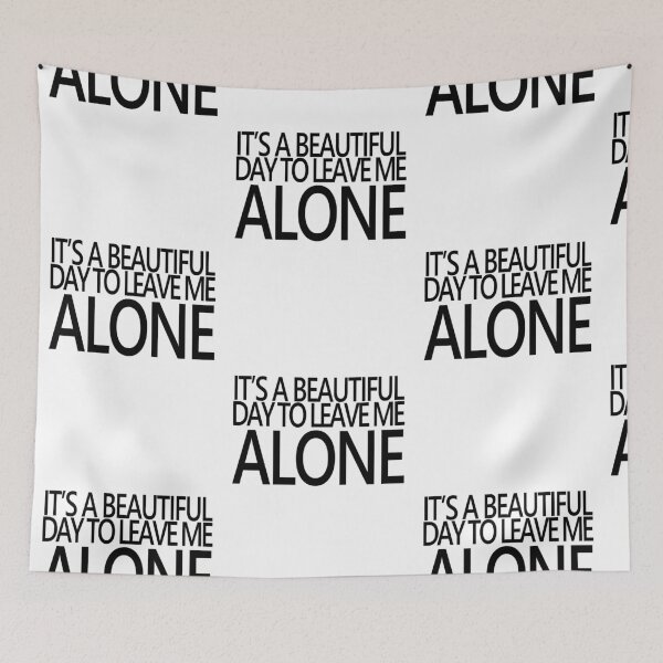 Item preview, It's beautiful day to leave me ALONE - Black designed and sold by agsduy.