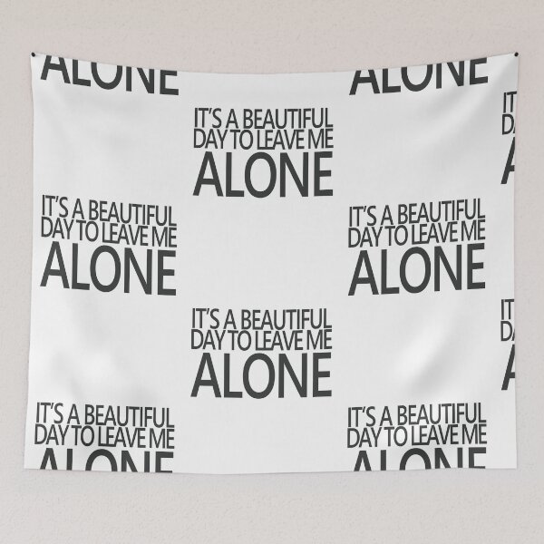 Item preview, It's beautiful day to leave me ALONE - Gray designed and sold by agsduy.