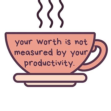 Aperçu de l'œuvre votre valeur n'est pas mesurée par votre productivité de karayoung