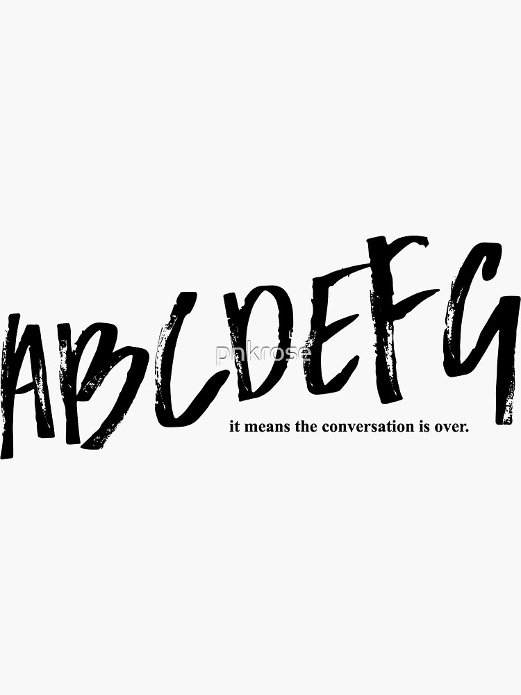kourtney kardashian - ABCDEFG it means the conversation is over. Sticker  for Sale by pnkrose
