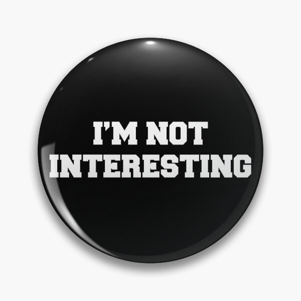 Item preview, I'm Not Interesting designed and sold by snwball.