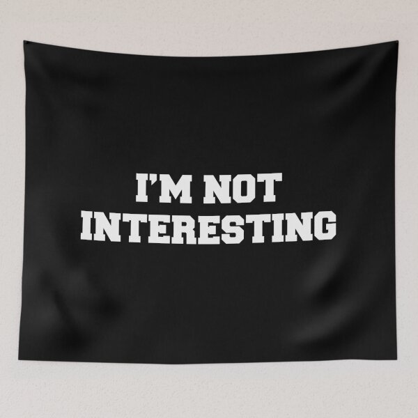 Item preview, I'm Not Interesting designed and sold by snwball.