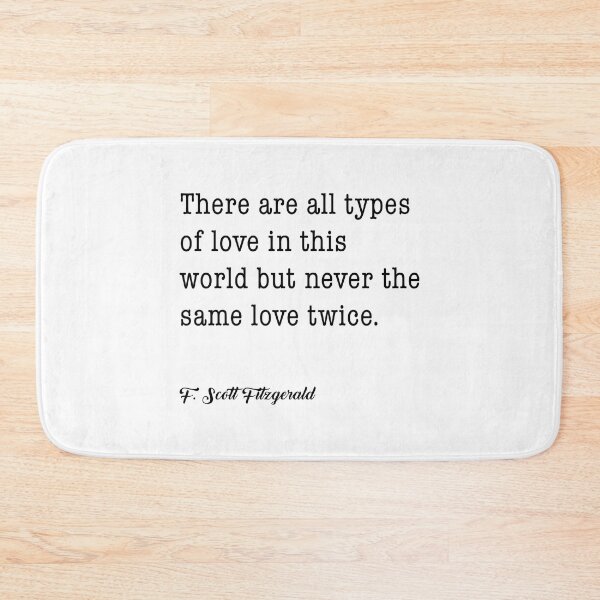 Item preview, F. Scott Fitzgerald quote - There are all types of love in this world designed and sold by corbrand.