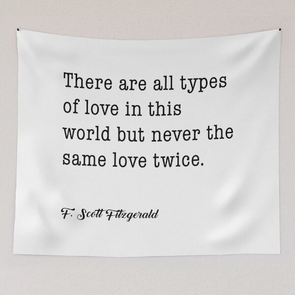 Item preview, F. Scott Fitzgerald quote - There are all types of love in this world designed and sold by corbrand.