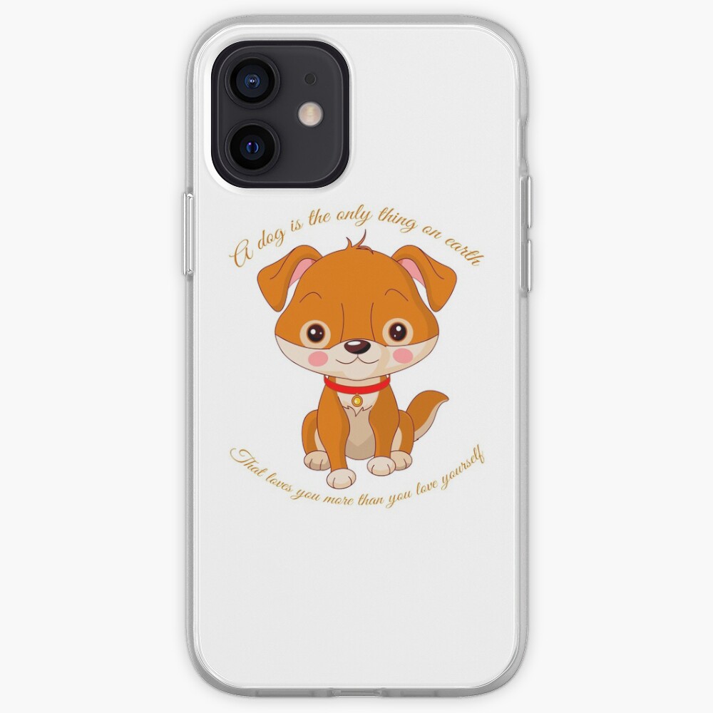 A Dog Is The Only Thing On Earth That Loves You More Than You Love Yourself iPhone Case & Cover