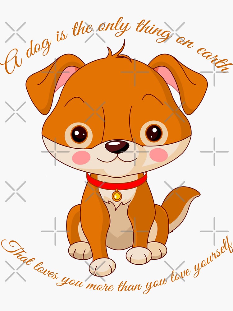 A Dog Is The Only Thing On Earth That Loves You More Than You Love Yourself by bogitini