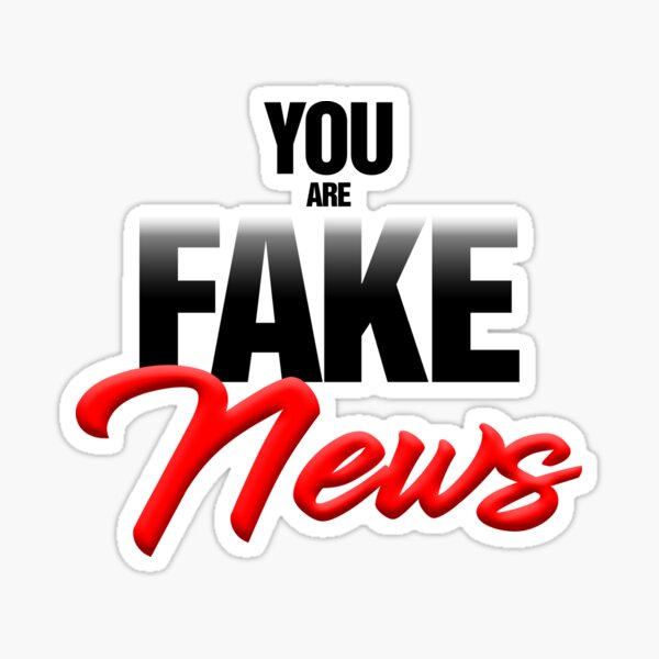You are Fake News Sticker