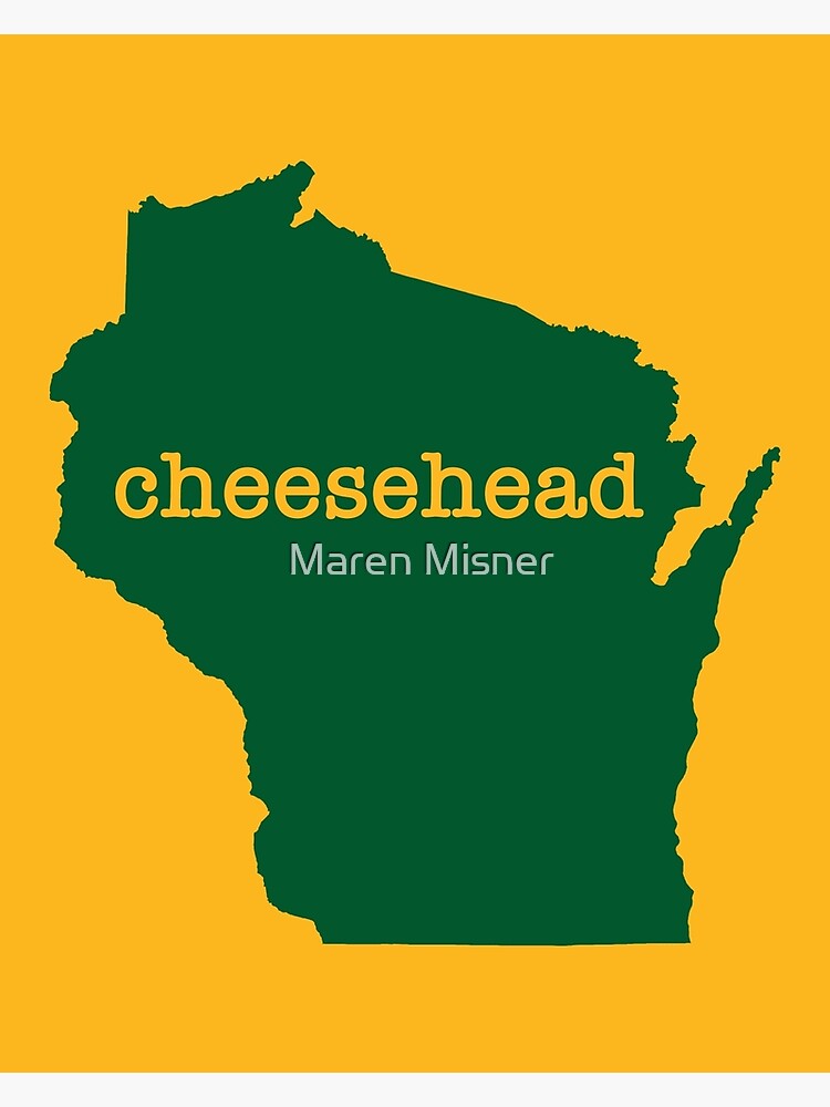 "Wisconsin Green Bay Packers Cheesehead" Poster for Sale by marenmisner