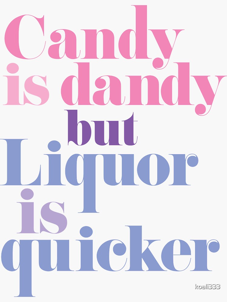 candy is dandy but liquor is quicker shirt