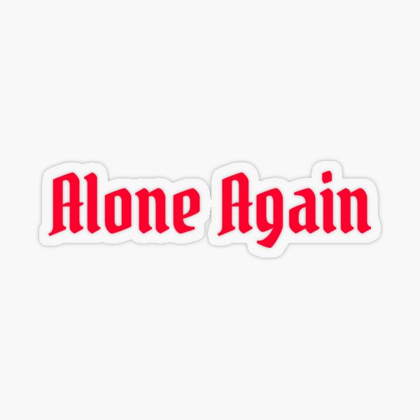 Alone Again Naturally Sticker for Sale by Jhon-Shop