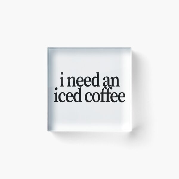 Item preview, i need an iced coffee designed and sold by emwing14.