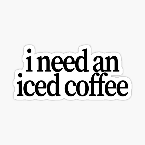 Item preview, i need an iced coffee designed and sold by emwing14.