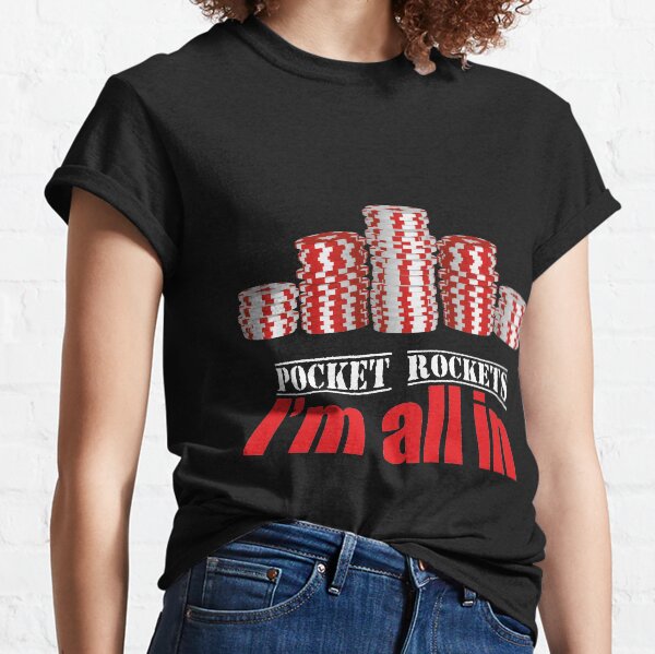 Poker pocket rockets all in Classic T-Shirt