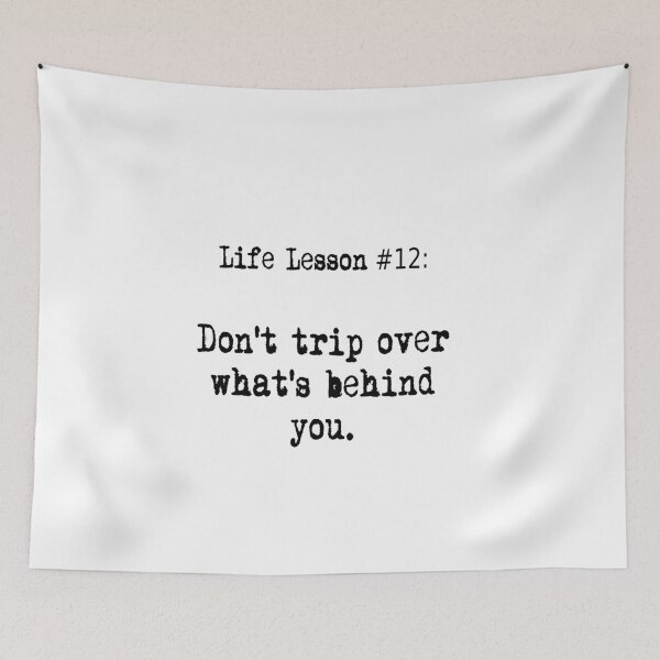 Item preview, Life Lesson #12:  Don't trip over what's behind you. designed and sold by WhisperedLife.