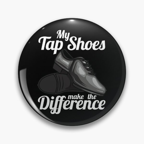 Item preview, My Tap Shoes Make The Difference Dancer designed and sold by perfectpresents.