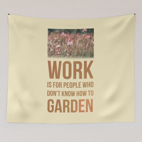 Item preview, Work is for people who don't know how to garden designed and sold by Dpe1974.