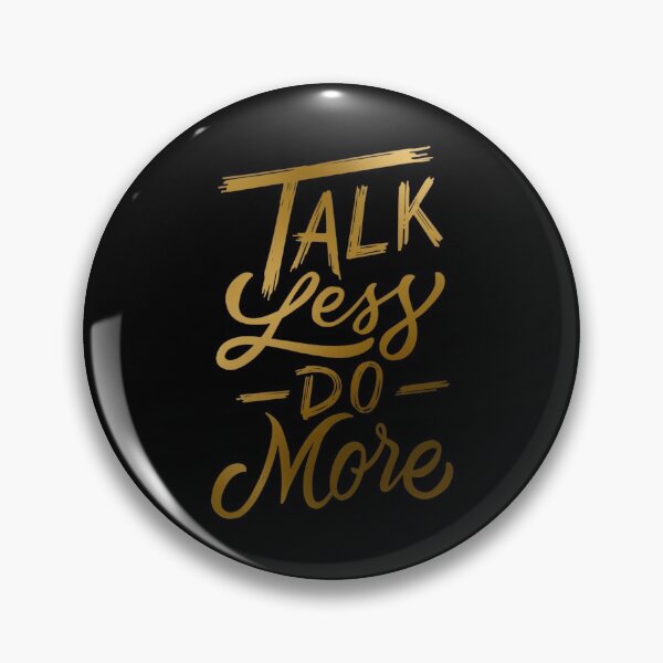 Item preview, Talk Less Do More designed and sold by hatimelhag.