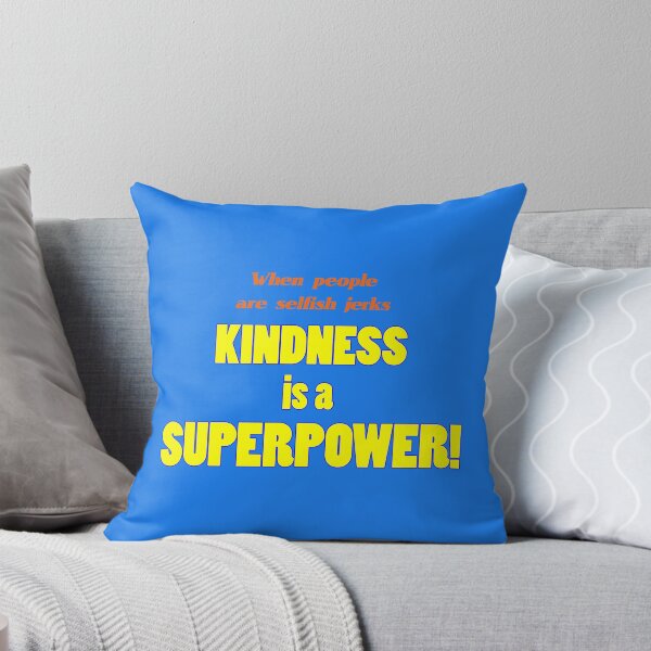 Item preview, When People are Selfish Jerks Kindness is a Superpower! designed and sold by PrettyDanny.