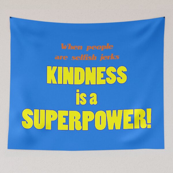 Item preview, When People are Selfish Jerks Kindness is a Superpower! designed and sold by PrettyDanny.