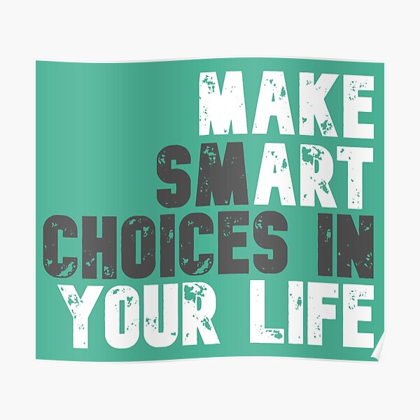 Make Smart Choices Posters | Redbubble