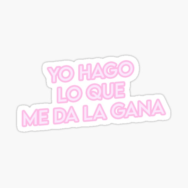 Yo Hago Lo Que Me Da La Gana Baby Pink YHLQMDLG Sticker