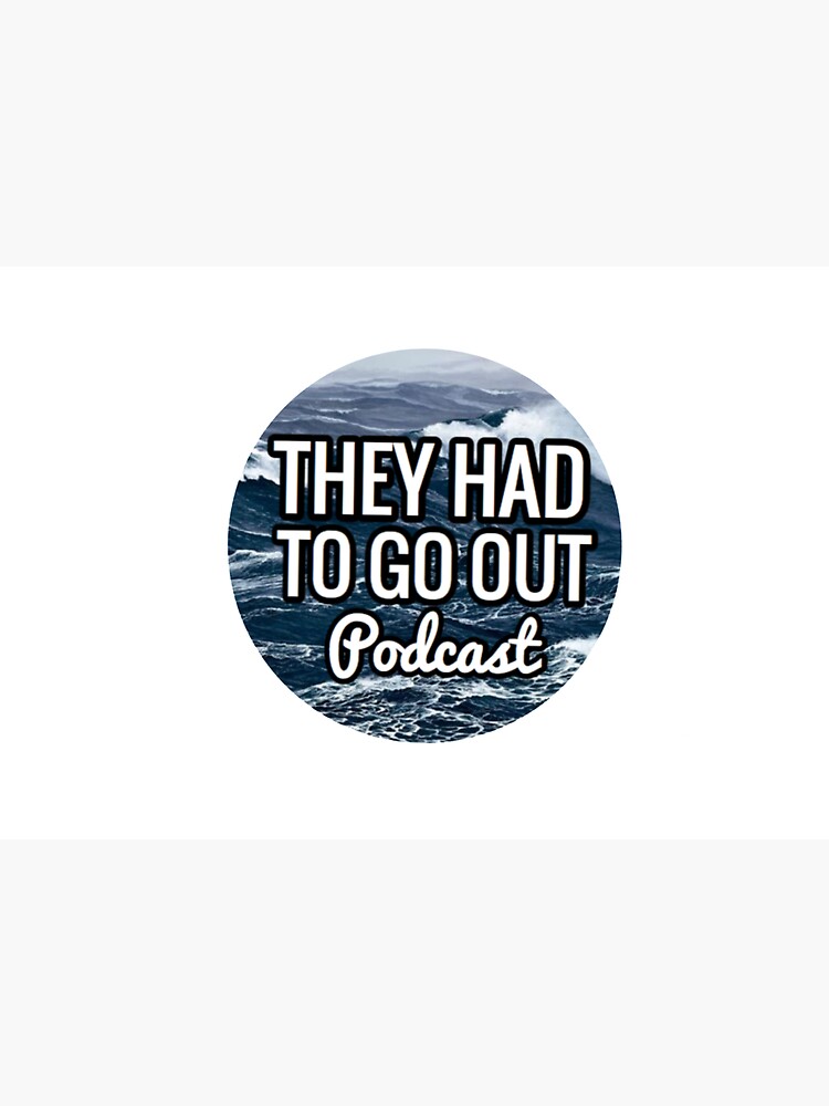 They Had to Go Out Podcast by AlwaysReadyCltv