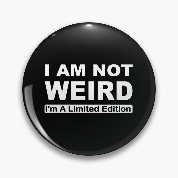 Item preview, I am not weird I'm a limited edition designed and sold by headpossum.