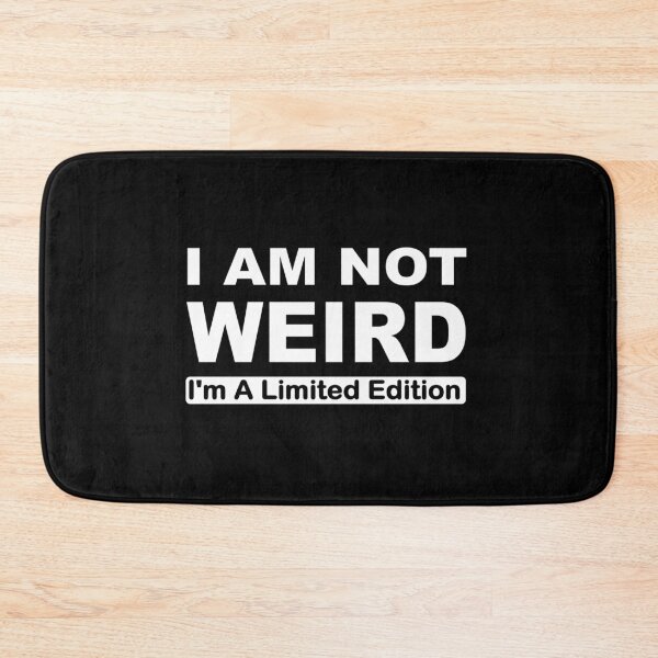 Item preview, I am not weird I'm a limited edition designed and sold by headpossum.