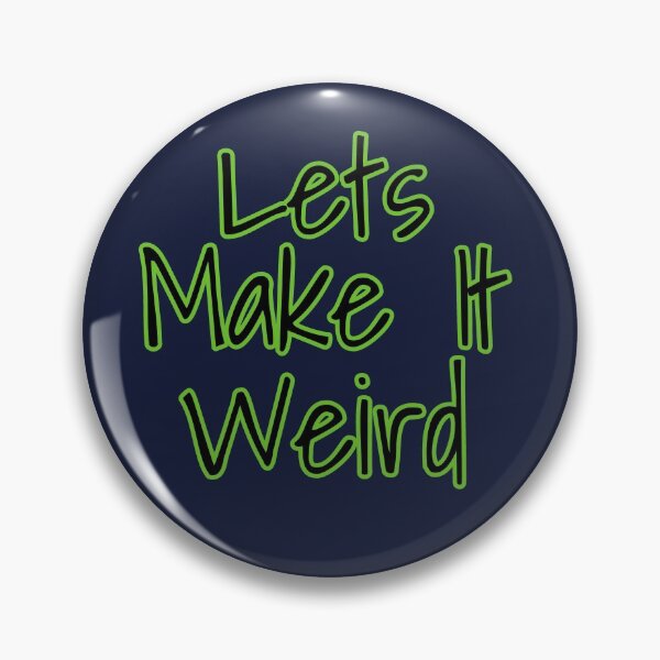 Item preview, Lets Make It Weird designed and sold by Willyboy16.