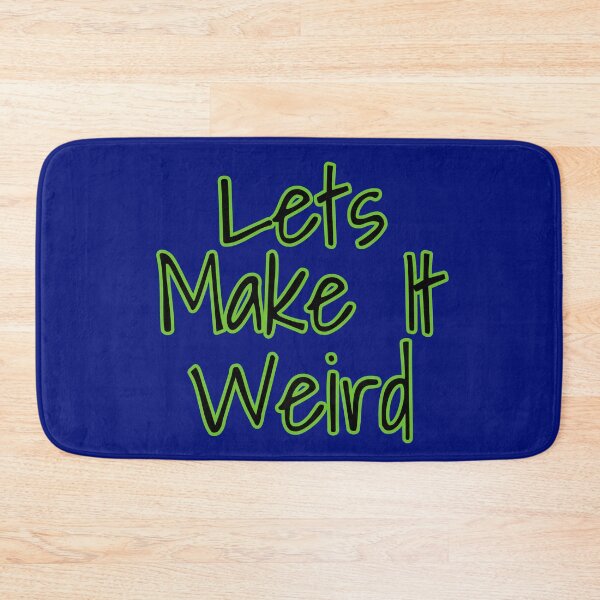 Item preview, Lets Make It Weird designed and sold by Willyboy16.
