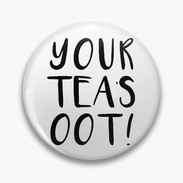 Item preview, YOUR TEAS OOT!, Scots Language Phrase designed and sold by MacPean.