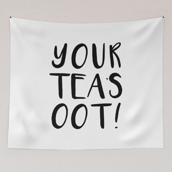 Item preview, YOUR TEAS OOT!, Scots Language Phrase designed and sold by MacPean.