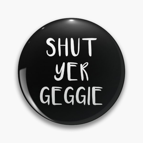 Item preview, SHUT YER GEGGIE, Scots Language Phrase designed and sold by MacPean.