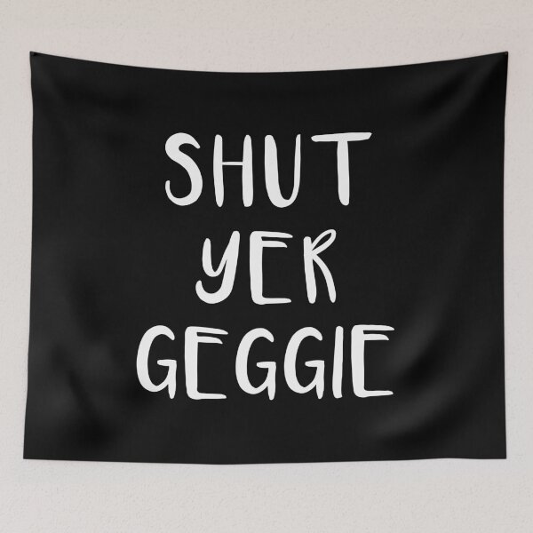 Item preview, SHUT YER GEGGIE, Scots Language Phrase designed and sold by MacPean.