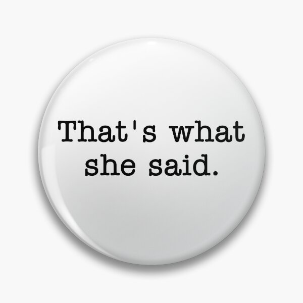 Item preview, That's What She Said  designed and sold by Vanover Designs.