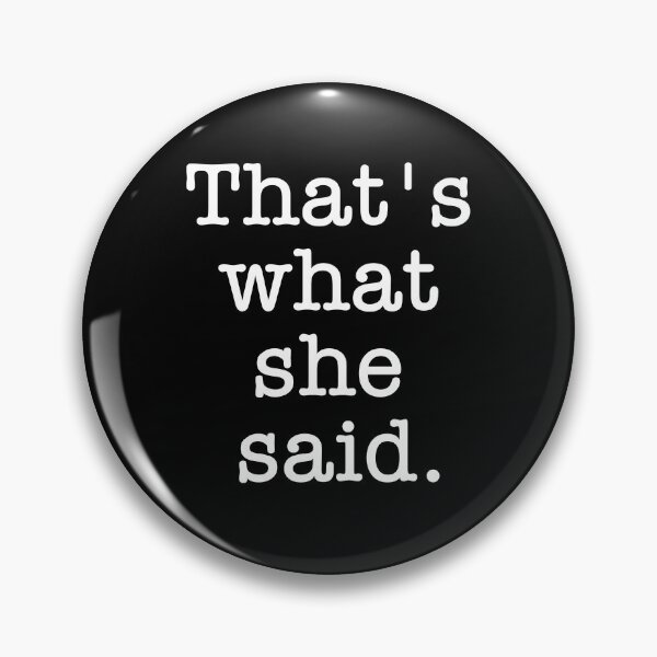 Item preview, That's What She Said designed and sold by Vanover Designs.