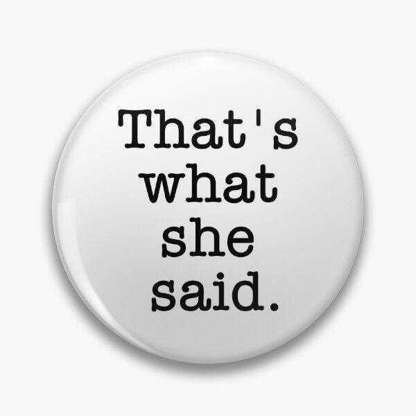 Item preview, That's What She Said designed and sold by Vanover Designs.