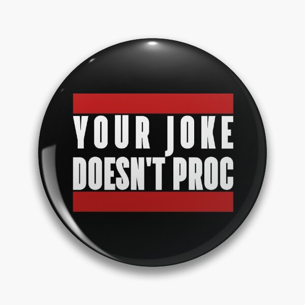 Item preview, Your Joke doesn't proc - you aren't funny - white designed and sold by Marcel Wirth.