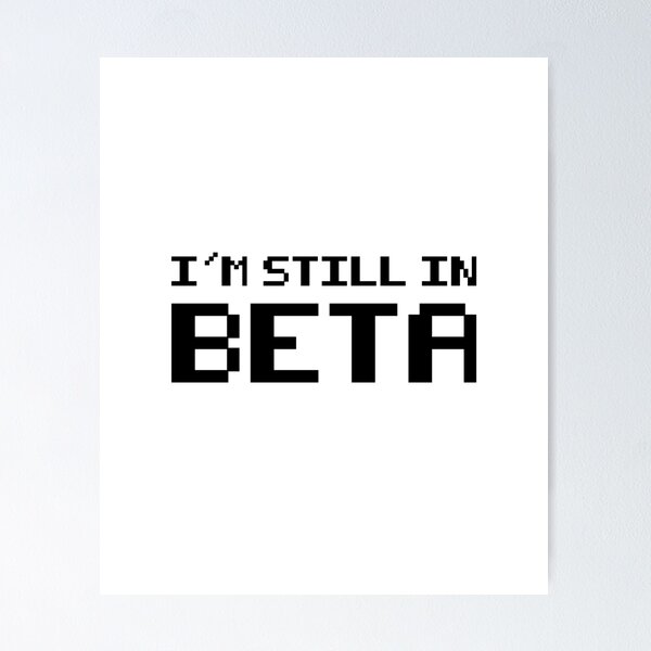 Item preview, I'm Still In Beta  designed and sold by Vanover Designs.